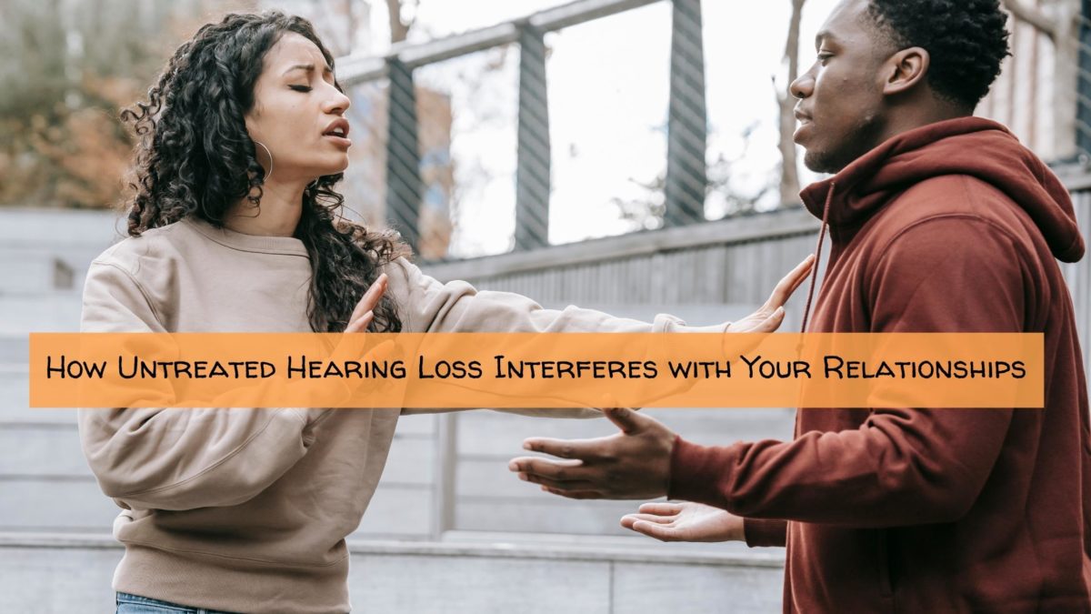 How Untreated Hearing Loss Interferes with Your Relationships